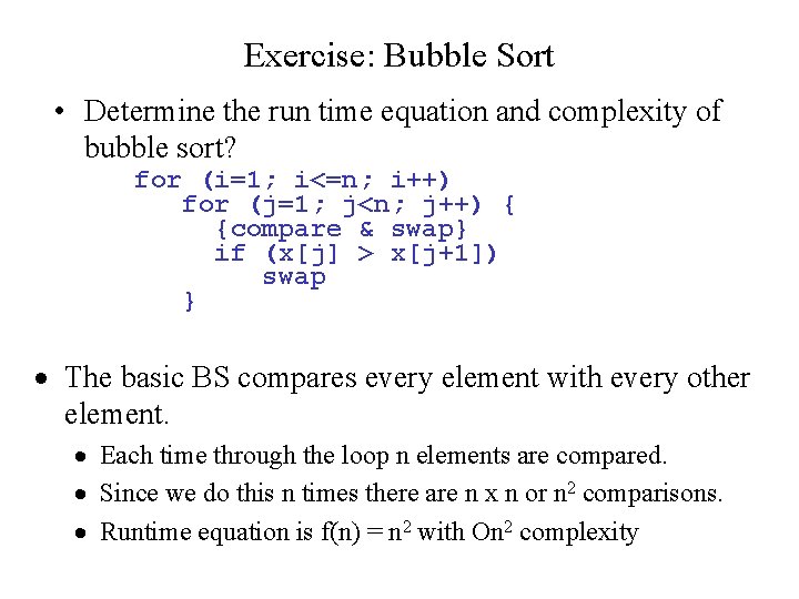 Exercise: Bubble Sort • Determine the run time equation and complexity of bubble sort?