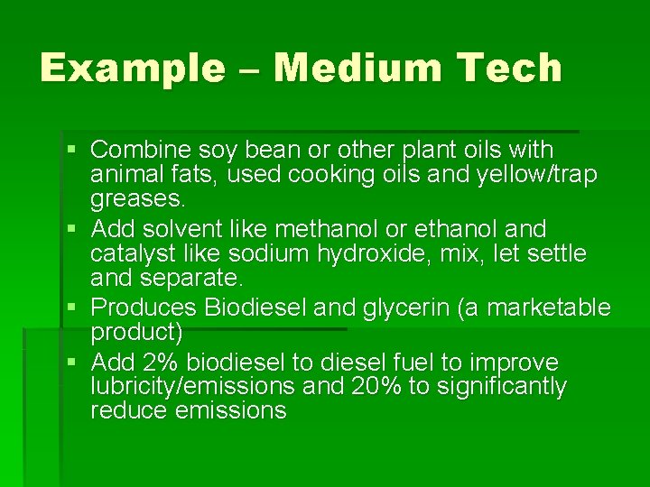 Example – Medium Tech § Combine soy bean or other plant oils with animal