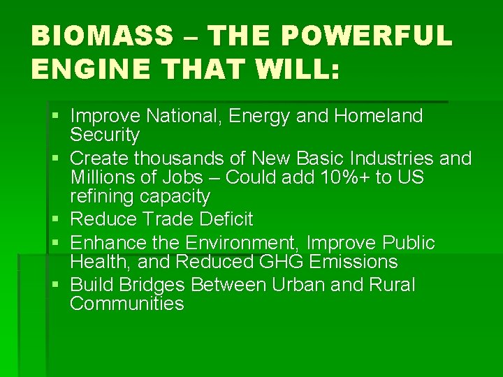 BIOMASS – THE POWERFUL ENGINE THAT WILL: § Improve National, Energy and Homeland Security