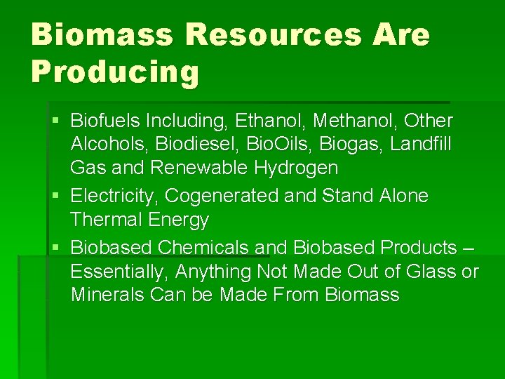 Biomass Resources Are Producing § Biofuels Including, Ethanol, Methanol, Other Alcohols, Biodiesel, Bio. Oils,