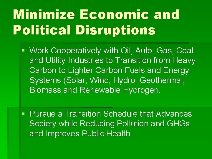 Minimize Economic and Political Disruptions § Work Cooperatively with Oil, Auto, Gas, Coal and
