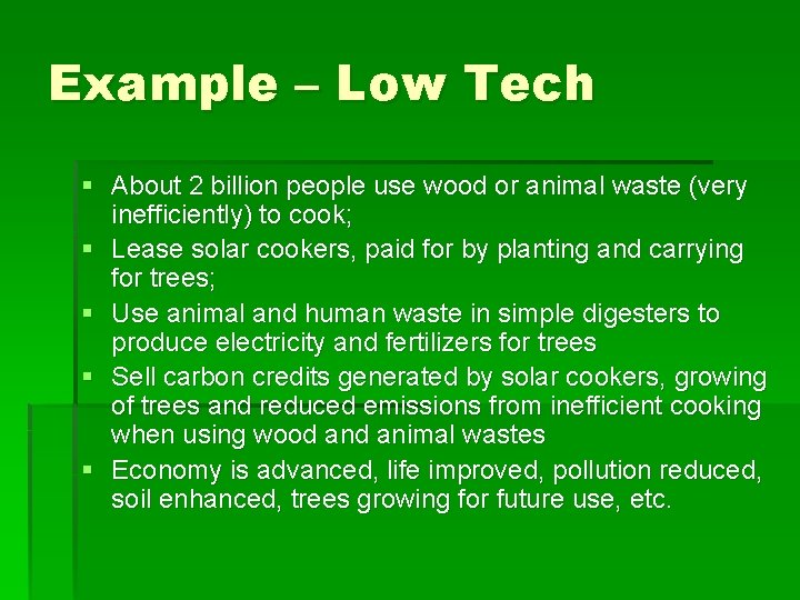 Example – Low Tech § About 2 billion people use wood or animal waste