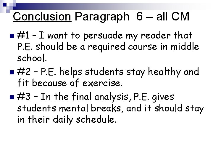 Conclusion Paragraph 6 – all CM #1 – I want to persuade my reader