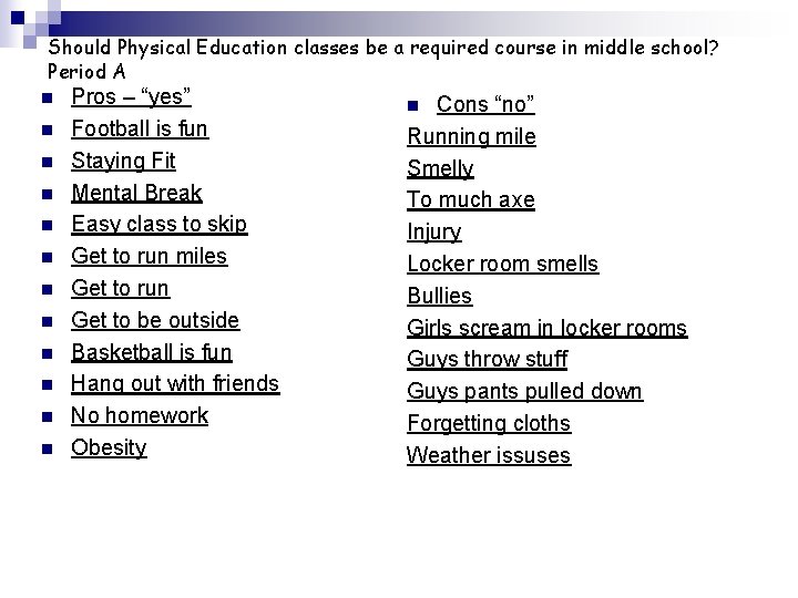 Should Physical Education classes be a required course in middle school? Period A n