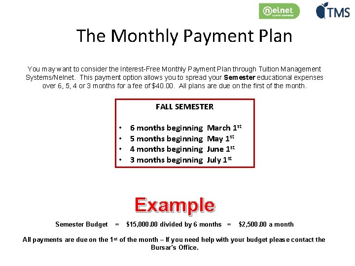 The Monthly Payment Plan You may want to consider the Interest-Free Monthly Payment Plan