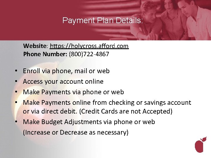 Payment Plan Details: Website: https: //holycross. afford. com Phone Number: (800)722 -4867 Enroll via