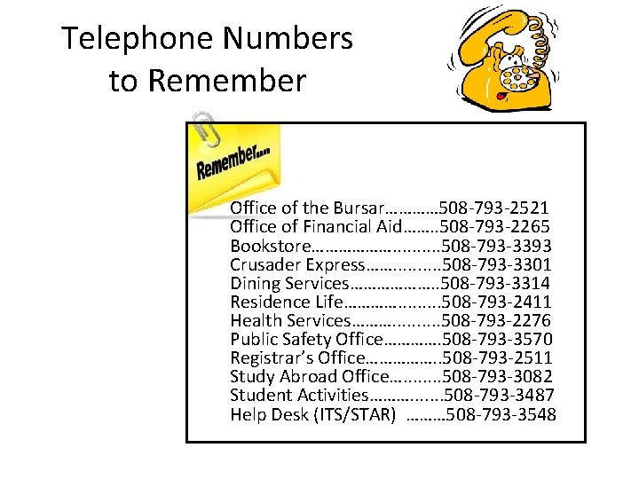 Telephone Numbers to Remember Office of the Bursar………… 508 -793 -2521 Office of Financial