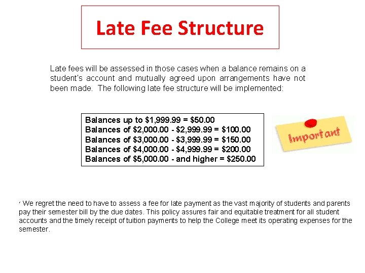 Late Fee Structure Late fees will be assessed in those cases when a balance