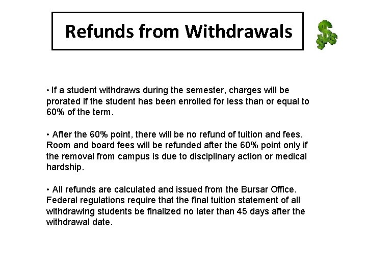 Refunds from Withdrawals • If a student withdraws during the semester, charges will