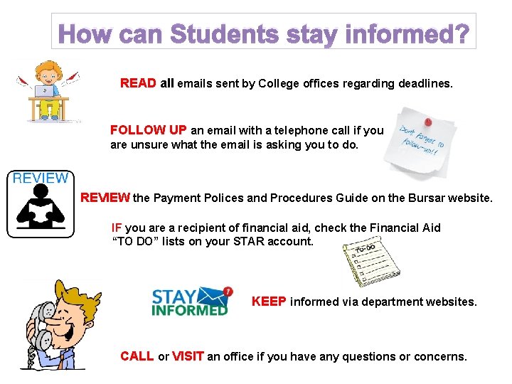 How can Students stay informed? READ all emails sent by College offices regarding deadlines.