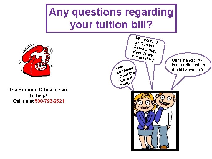 Any questions regarding your tuition bill? We re ce an Ou ived tside Schol