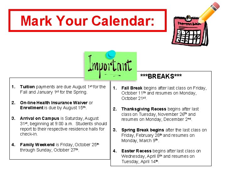 Mark Your Calendar: ***BREAKS*** 1. Tuition payments are due August 1 st for the
