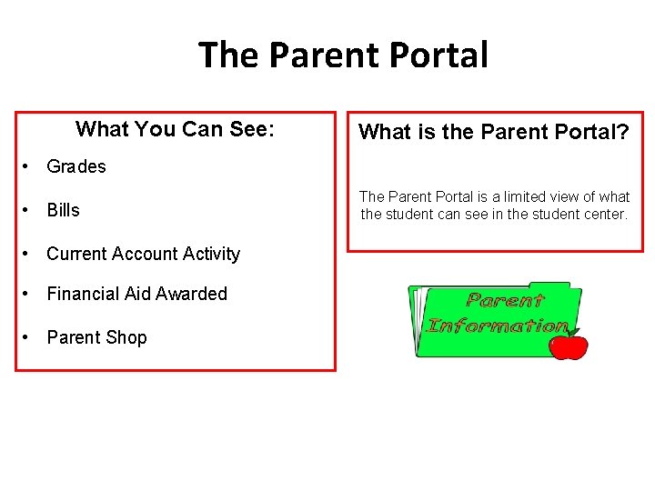 The Parent Portal What You Can See: What is the Parent Portal? •
