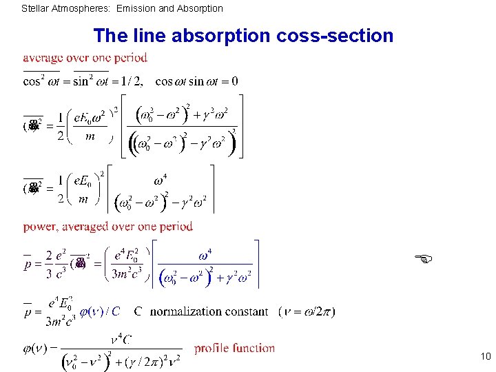 Stellar Atmospheres: Emission and Absorption The line absorption coss-section 10 