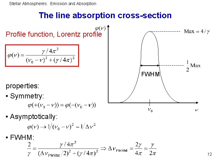 Stellar Atmospheres: Emission and Absorption The line absorption cross-section Profile function, Lorentz profile FWHM