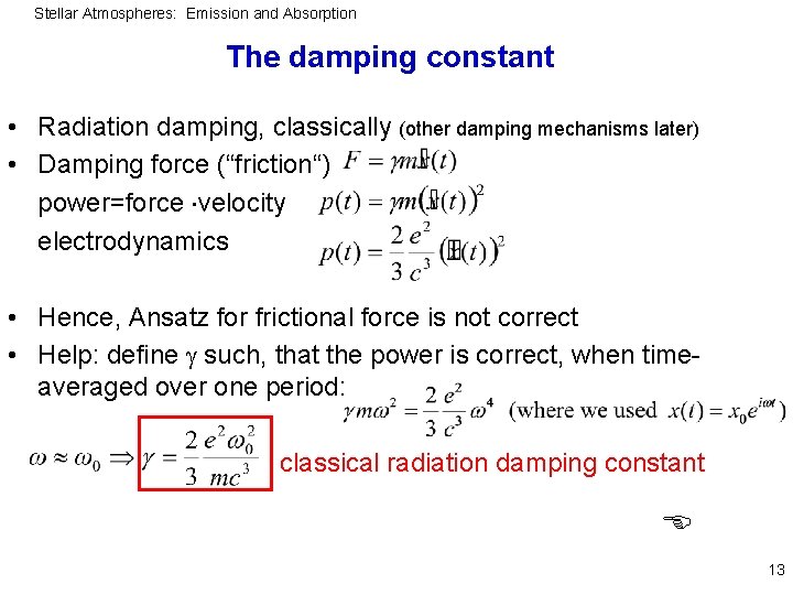 Stellar Atmospheres: Emission and Absorption The damping constant • Radiation damping, classically (other damping