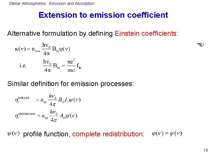Stellar Atmospheres: Emission and Absorption Extension to emission coefficient Alternative formulation by defining Einstein