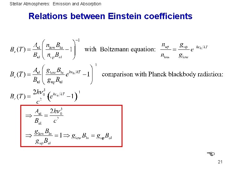 Stellar Atmospheres: Emission and Absorption Relations between Einstein coefficients 21 