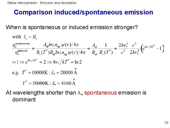 Stellar Atmospheres: Emission and Absorption Comparison induced/spontaneous emission When is spontaneous or induced emission
