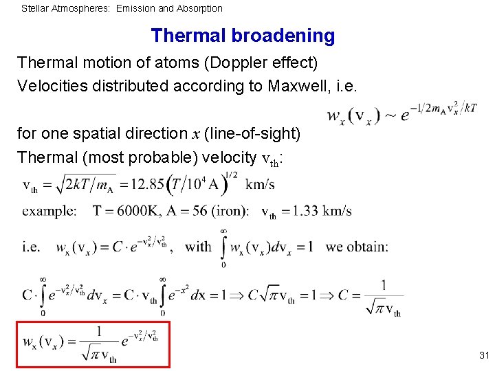 Stellar Atmospheres: Emission and Absorption Thermal broadening Thermal motion of atoms (Doppler effect) Velocities