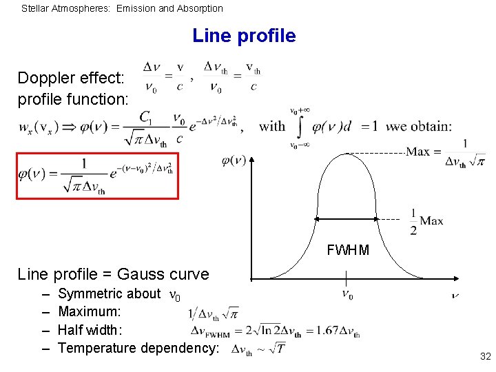 Stellar Atmospheres: Emission and Absorption Line profile Doppler effect: profile function: FWHM Line profile