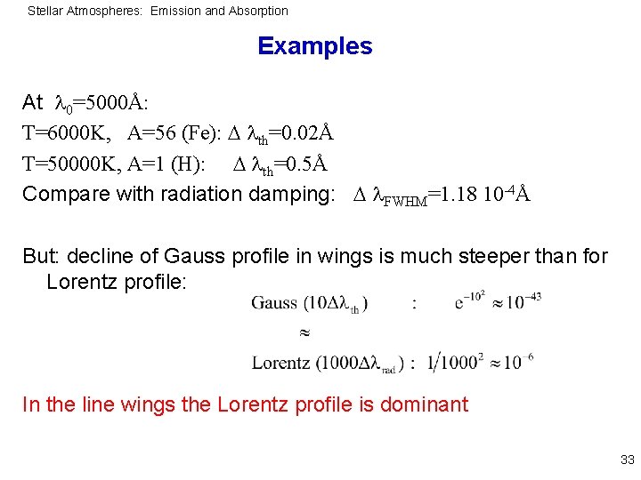 Stellar Atmospheres: Emission and Absorption Examples At 0=5000Å: T=6000 K, A=56 (Fe): th=0. 02Å