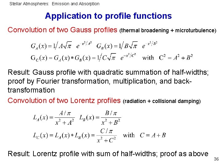 Stellar Atmospheres: Emission and Absorption Application to profile functions Convolution of two Gauss profiles