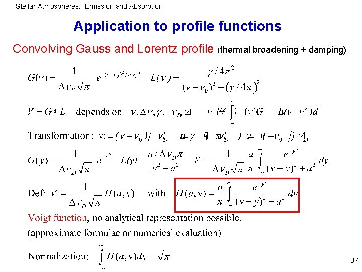 Stellar Atmospheres: Emission and Absorption Application to profile functions Convolving Gauss and Lorentz profile