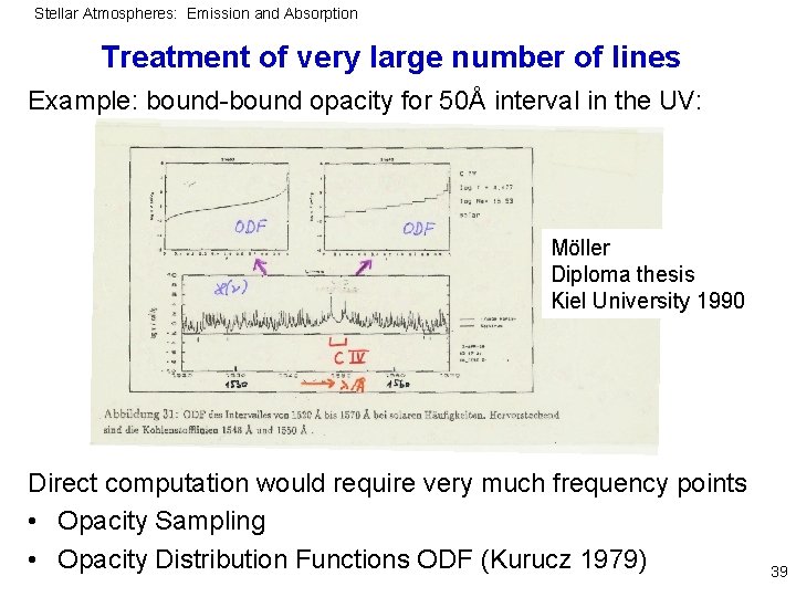 Stellar Atmospheres: Emission and Absorption Treatment of very large number of lines Example: bound-bound