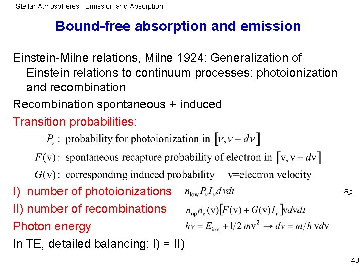 Stellar Atmospheres: Emission and Absorption Bound-free absorption and emission Einstein-Milne relations, Milne 1924: Generalization