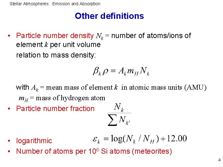 Stellar Atmospheres: Emission and Absorption Other definitions • Particle number density Nk = number