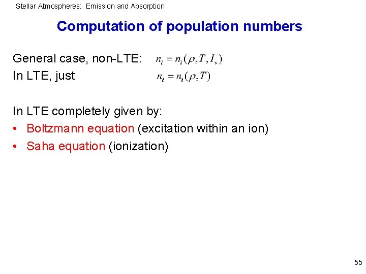 Stellar Atmospheres: Emission and Absorption Computation of population numbers General case, non-LTE: In LTE,