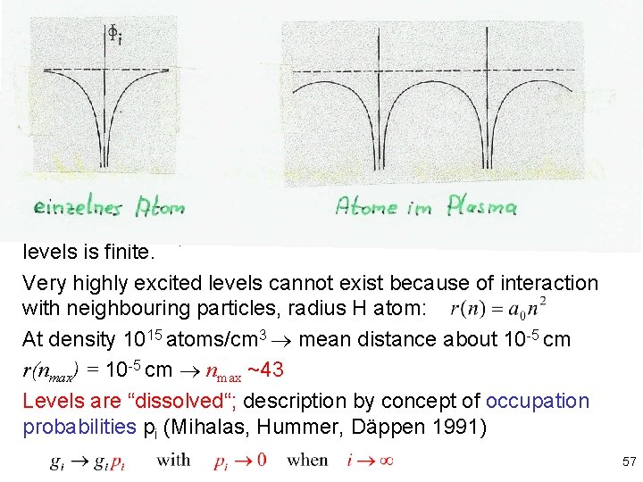 Stellar Atmospheres: Emission and Absorption Divergence of partition function e. g. hydrogen: Normalization can