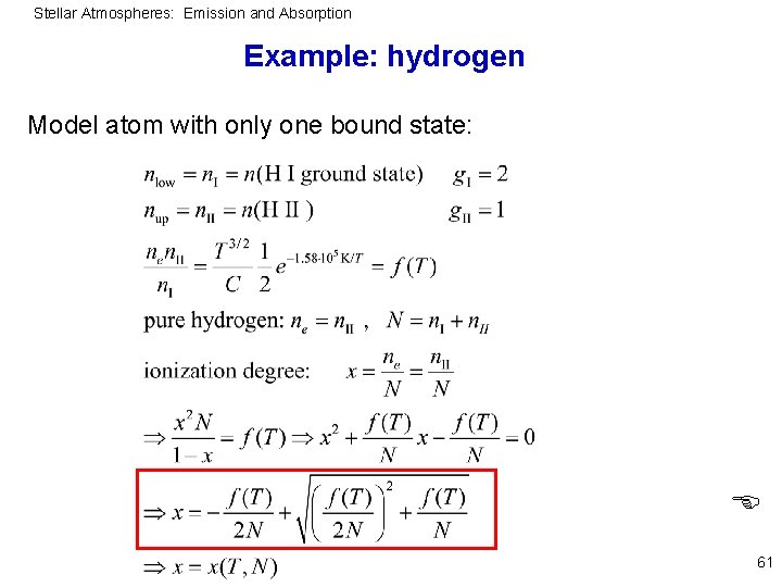 Stellar Atmospheres: Emission and Absorption Example: hydrogen Model atom with only one bound state: