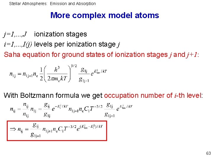 Stellar Atmospheres: Emission and Absorption More complex model atoms j=1, . . . ,