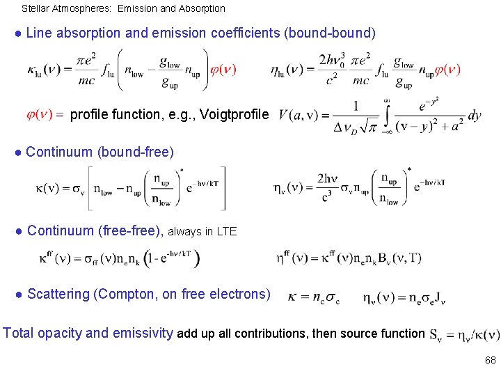 Stellar Atmospheres: Emission and Absorption ● Line absorption and emission coefficients (bound-bound) profile function,