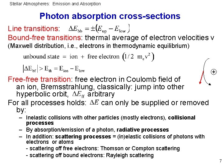 Stellar Atmospheres: Emission and Absorption Photon absorption cross-sections Line transitions: Bound-free transitions: thermal average