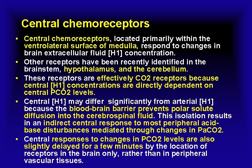Central chemoreceptors • Central chemoreceptors, located primarily within the ventrolateral surface of medulla, respond