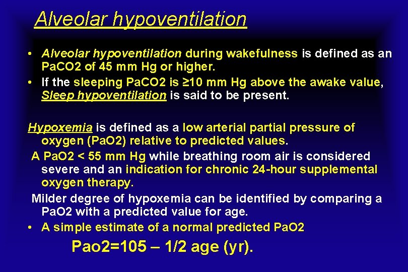 Alveolar hypoventilation • Alveolar hypoventilation during wakefulness is defined as an Pa. CO 2