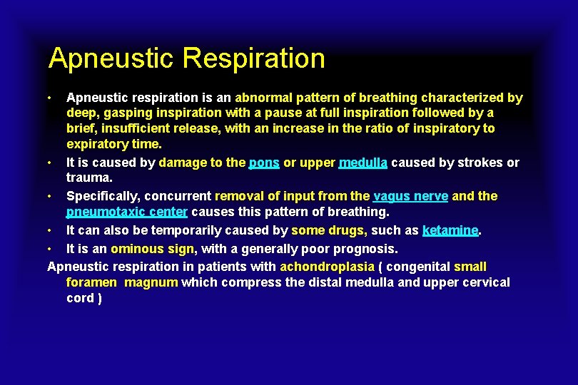 Apneustic Respiration • Apneustic respiration is an abnormal pattern of breathing characterized by deep,
