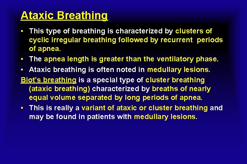 Ataxic Breathing • This type of breathing is characterized by clusters of cyclic irregular