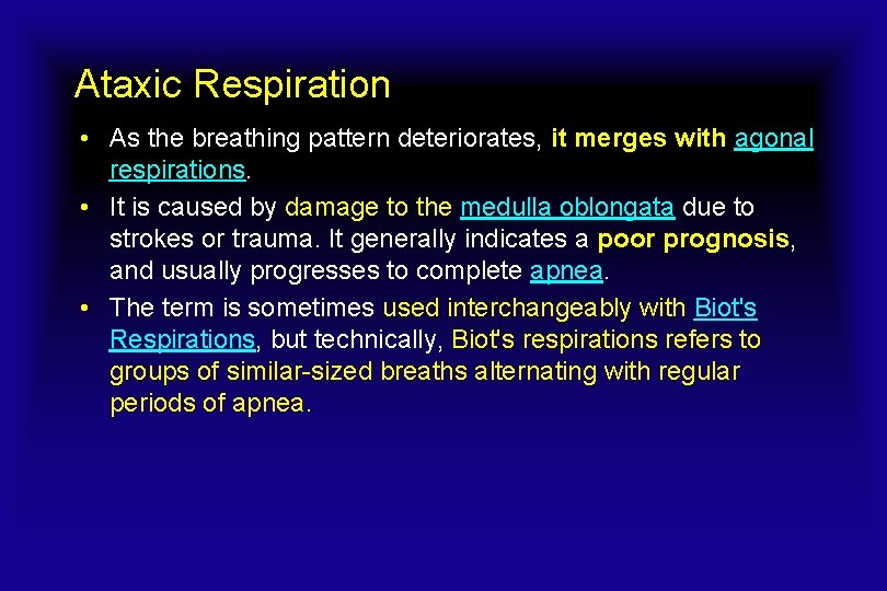 Ataxic Respiration • As the breathing pattern deteriorates, it merges with agonal respirations. •