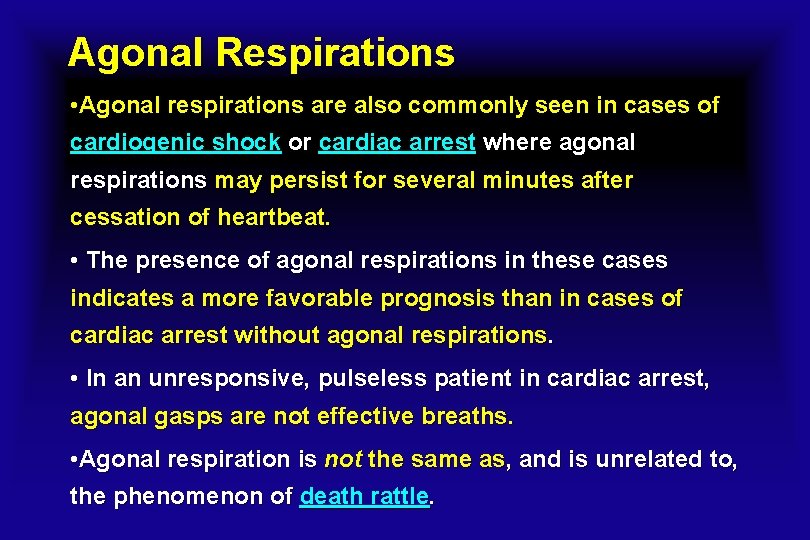 Agonal Respirations • Agonal respirations are also commonly seen in cases of cardiogenic shock