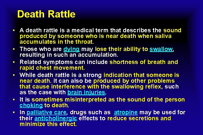 Death Rattle • A death rattle is a medical term that describes the sound