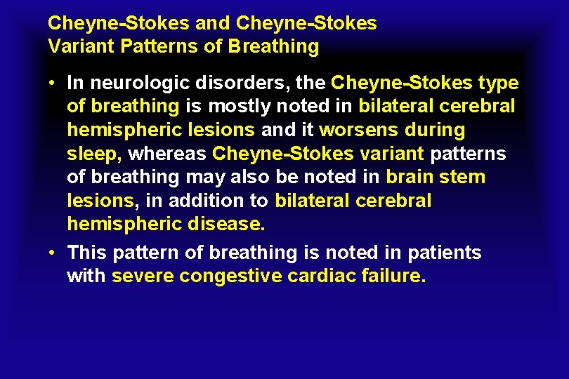 Cheyne-Stokes and Cheyne-Stokes Variant Patterns of Breathing • In neurologic disorders, the Cheyne-Stokes type