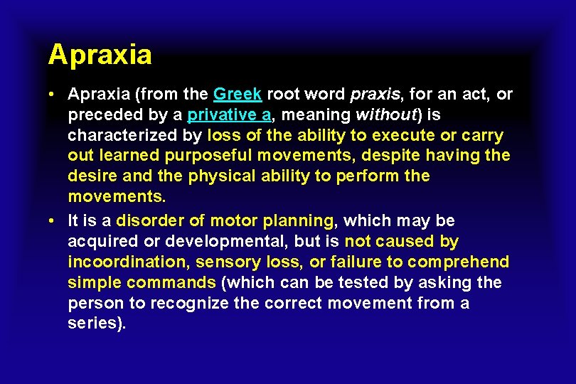 Apraxia • Apraxia (from the Greek root word praxis, for an act, or preceded