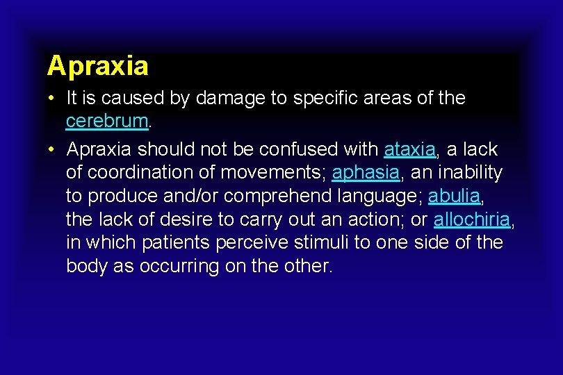 Apraxia • It is caused by damage to specific areas of the cerebrum. •