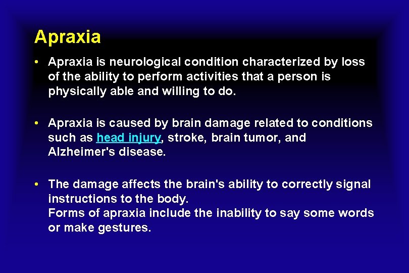 Apraxia • Apraxia is neurological condition characterized by loss of the ability to perform