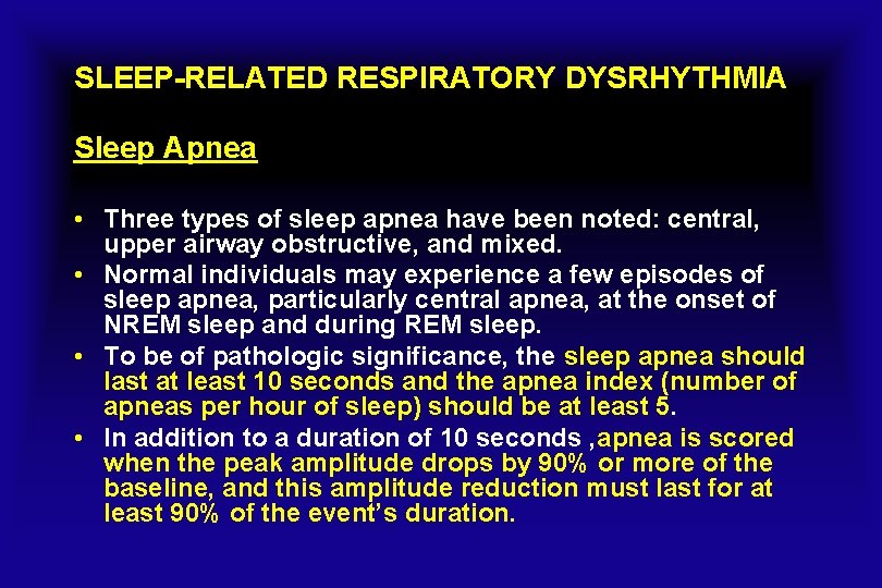 SLEEP-RELATED RESPIRATORY DYSRHYTHMIA Sleep Apnea • Three types of sleep apnea have been noted: