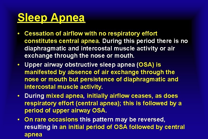 Sleep Apnea • Cessation of airflow with no respiratory effort constitutes central apnea. During